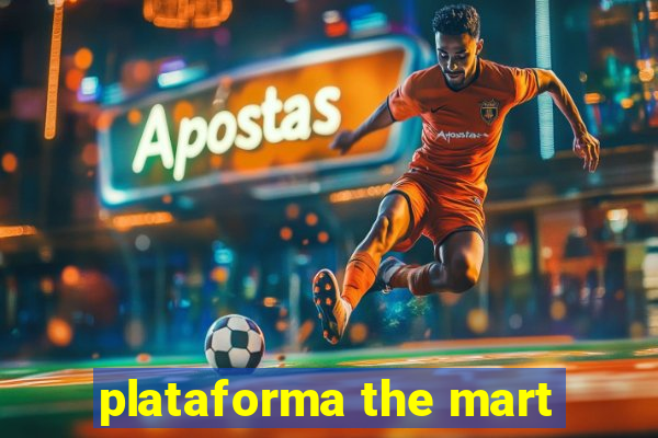 plataforma the mart